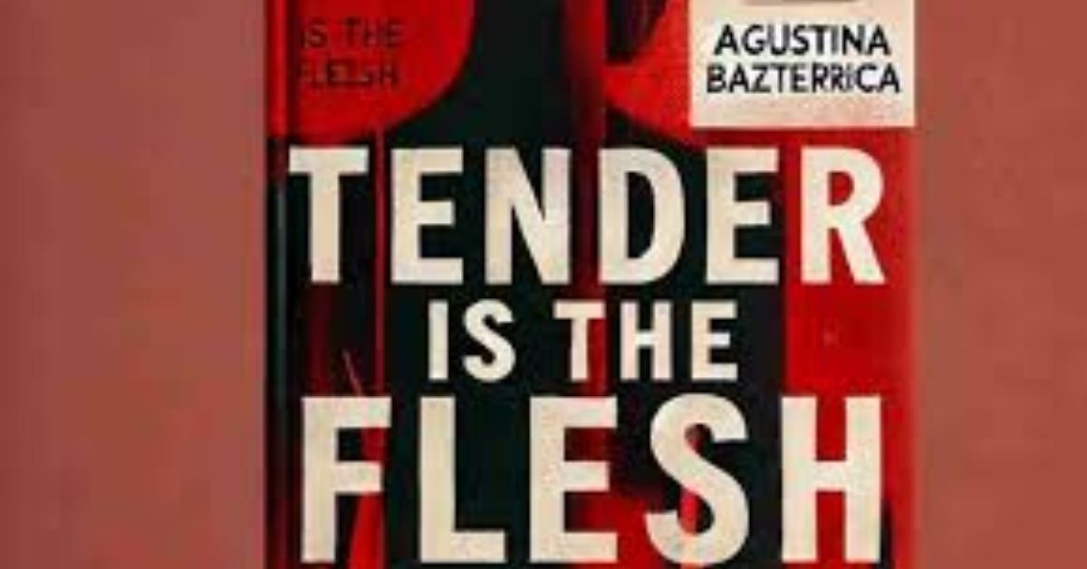 Tender Is the Flesh